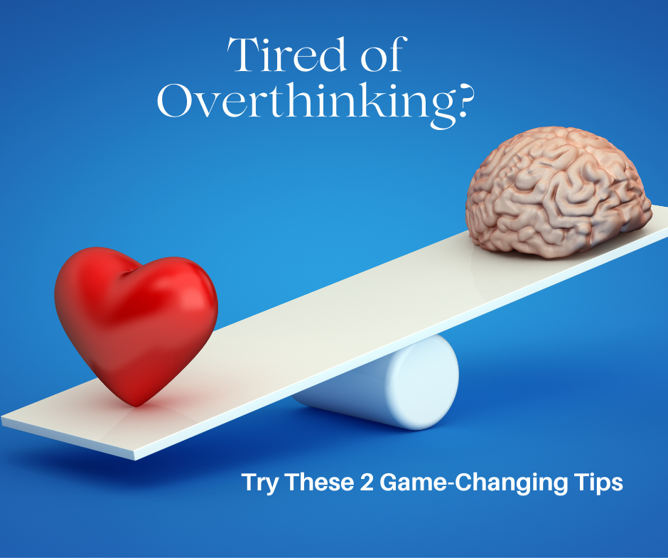 2 Easy Ways to Overcome Overthinking